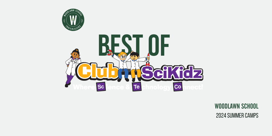 Woodlawn School 2024 Summer Camp Best of ClubSciKidz