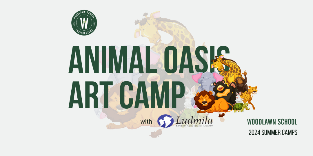 Woodlawn School 2024 Summer Camp Ludmila ANIMAL OASIS ART CAMP