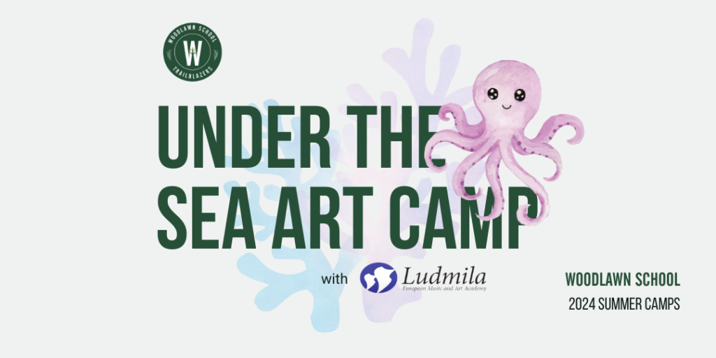 Woodlawn School 2024 Summer Camp Ludmila UNDER THE SEA ART CAMP